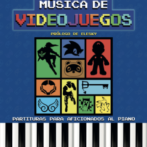 MÚSICA DE VIDEOJUEGOS: Partituras para aficionados (libro)